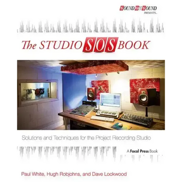 The Studio SOS Book: Solutions and Techniques for the Project Recording Studio