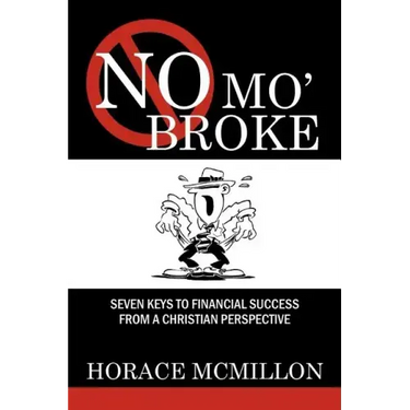 No Mo' Broke: Seven Keys to Financial Success from a Christian Perspective