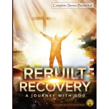 Rebuilt Recovery Complete Series - Books 1-4 (Premium Edition): A Journey with God