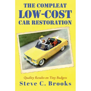 The Compleat Low-Cost Car Restoration: Impressive Interiors, Brilliant Bodies and Marvellous Mechanicals