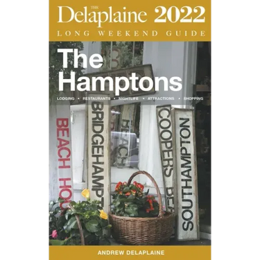The Hamptons - The Delaplaine 2022 Long Weekend Guide