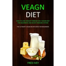 Vegan Diet: How to Lose Weight Forever On a Vegan Diet for Beginners and Boost Immune System (The Ultimate Vegan Recipe Book for Beginners)