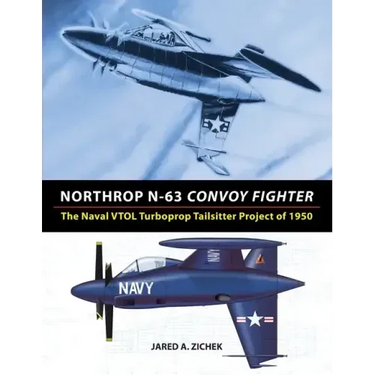 Northrop N-63 Convoy Fighter: The Naval VTOL Turboprop Tailsitter Project of 1950
