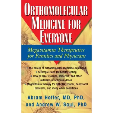 Orthomolecular Medicine for Everyone: Megavitamin Therapeutics for Families and Physicians