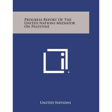 Progress Report of the United Nations Mediator on Palestine