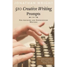 510 Creative Writing Prompts: For Aspiring and Experienced Writers (Bundle)