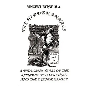 The Hidden Annals: A Thousand Years of The Kingdom of Connaught 366-1385