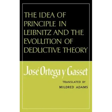 The Idea of Principle in Leibnitz and the Evolution of Deductive Theory