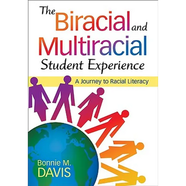 The Biracial and Multiracial Student Experience: A Journey to Racial Literacy