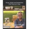 Soups, Salads and Sandwiches, Chef Shannon's Way: Everyday meals that prove nutritious can be delicious!