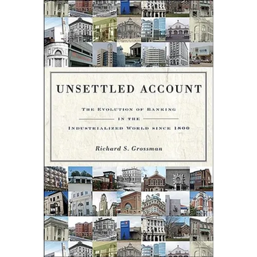 Unsettled Account: The Evolution of Banking in the Industrialized World Since 1800