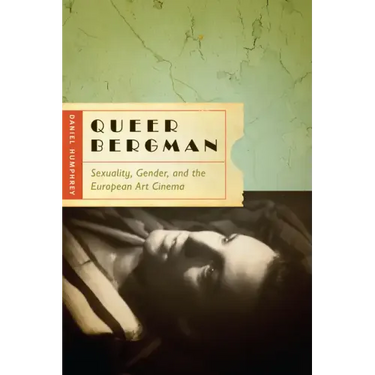 Queer Bergman: Sexuality, Gender, and the European Art Cinema