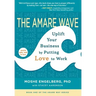 The Amare Wave: Uplift Your Business by Putting Love to Work