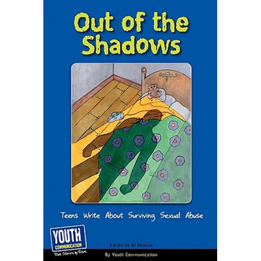 Out of the Shadows: Teens Write about Surviving Sexual Abuse
