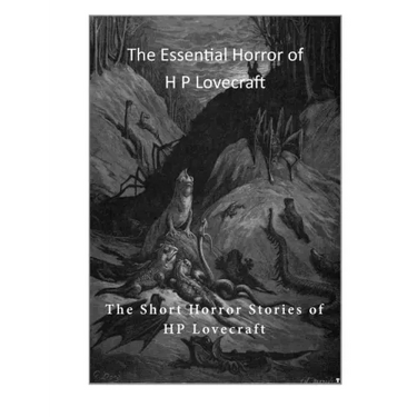 The Essential Horror of H P Lovecraft: The Short Horror Stories of HP Lovecraft
