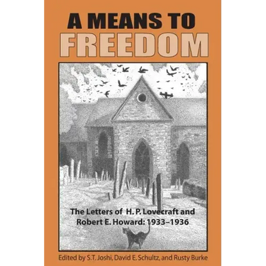 A Means to Freedom: The Letters of H. P. Lovecraft and Robert E. Howard (Volume 2)