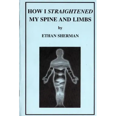 How I Straightened My Spine and Limbs