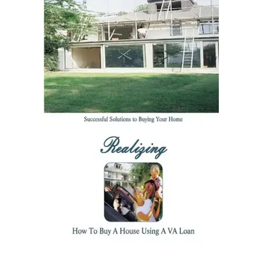 How to Buy a Home Using a VA Loan: What Every Home Buyer Should Know
