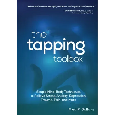 The Tapping Toolbox: Simple Body-Based Techniques to Relieve Stress, Anxiety, Depression, Trauma, Pain, and More