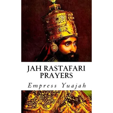Jah Rastafari Prayers: Rasta Prayers & Healing Scriptures