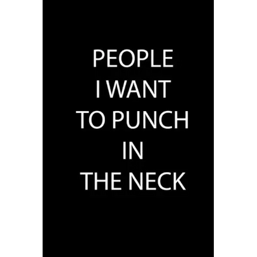 People I Want to Punch in the Neck