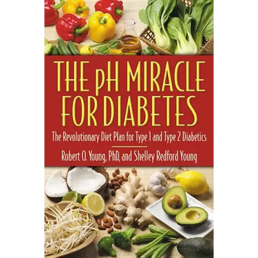 The PH Miracle for Diabetes: The Revolutionary Diet Plan for Type 1 and Type 2 Diabetics