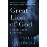 Great Lion of God: A Novel about Saint Paul