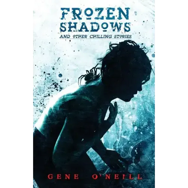 Frozen Shadows: And Other Chilling Stories