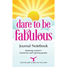 Dare to be Fabulous Journal Notebook: Featuring women's humorous and inspiring quotes