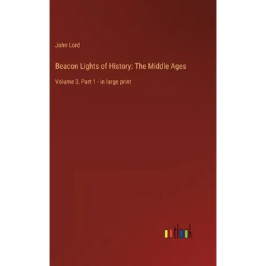 Beacon Lights of History: The Middle Ages: Volume 3, Part 1 - in large print