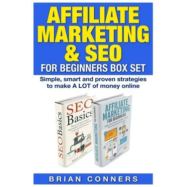 Affiliate Marketing & SEO for Beginners Box Set: Simple, smart and proven strategies to make A LOT of money online