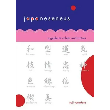 Japaneseness: A Guide to Values and Virtues