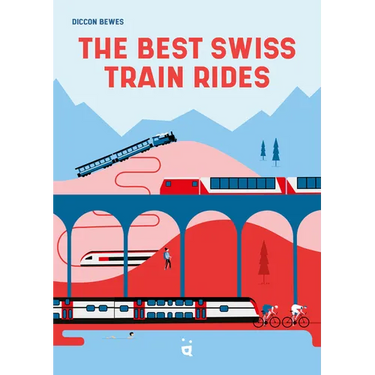 The Best Swiss Train Rides: 35 Unforgettable Trips in the Heart of Europe
