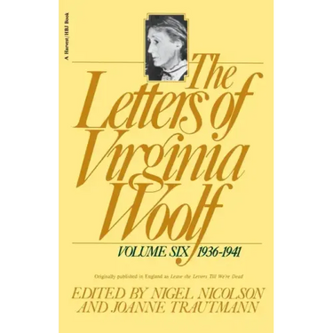 The Letters of Virginia Woolf: Vol. 6 (1936-1941): The Virginia Woolf Library Authorized Edition
