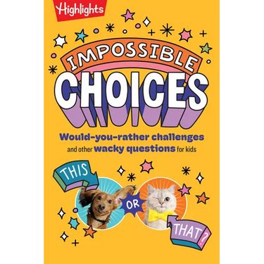 Impossible Choices: Would-You-Rather Challenges and Other Wacky Questions for Kids, Laugh-Out-Loud Kids Quiz Book with Interactive Games for Ages 6-9