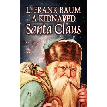 A Kidnapped Santa Claus by L. Frank Baum, Fiction, Fantasy, Fairy Tales, Folk Tales, Legends & Mythology