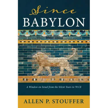 Since Babylon: A Window on Israel from the Silent Years to 70 CE