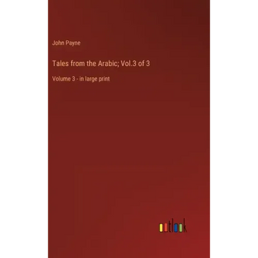 Tales from the Arabic; Vol.3 of 3: Volume 3 - in large print