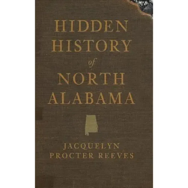 Hidden History of North Alabama