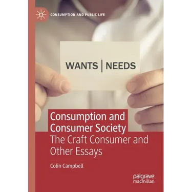 Consumption and Consumer Society: The Craft Consumer and Other Essays