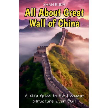 All About Great Wall of China: A Kid's Guide to the Longest Structure Ever Built