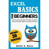 Excel Basics for Beginners: Learn Excel and Use Basic Formulas, Functions, Charts and Pivot Tables in Less Than 10 Hours!