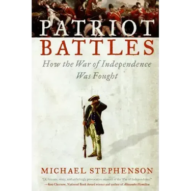 Patriot Battles: How the War of Independence Was Fought