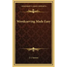 Woodcarving Made Easy