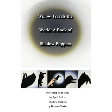 Willow Travels the World: A Book of Shadow Puppets
