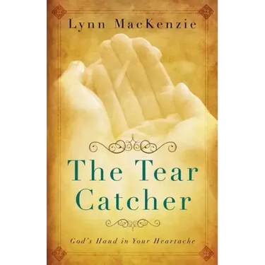The Tear Catcher: God's Hand in Your Heartache