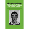 A Recognizable Image: William Carlos Williams on Art and Artists
