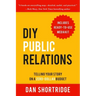 DIY Public Relations: Telling Your Story on a Zero-Dollar Budget