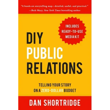 DIY Public Relations: Telling Your Story on a Zero-Dollar Budget