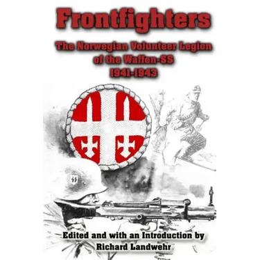 Frontfighters: The Norwegian Volunteer Legion of the Waffen-SS 1941-1943